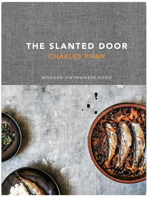 The Slanted Door: Modern Vietnamese Food [A Cookbook]