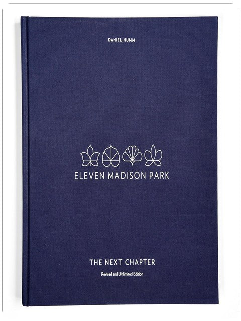 Eleven Madison Park: The Next Chapter, Revised and Unlimited Edition: [A Cookbook]
