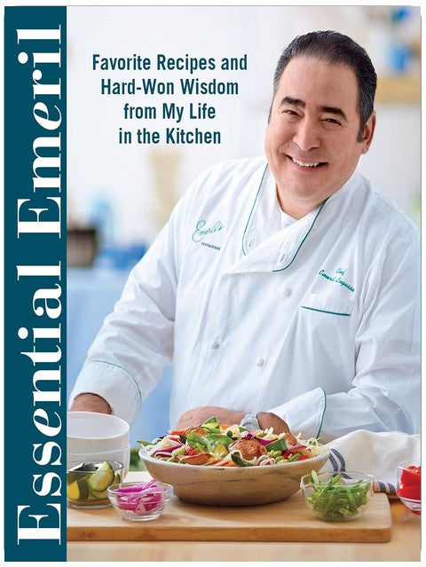 Essential Emeril: Favorite Recipes and Hard-Won Wisdom From My Life in the Kitchen