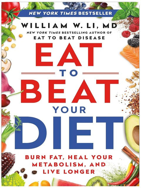 Eat to Beat Your Diet: Burn Fat, Heal Your Metabolism, and Live Longer