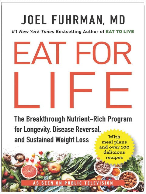 Eat for Life: The Breakthrough Nutrient-Rich Program for Longevity, Disease Reversal, and Sustained Weight Loss ― A NYT Bestselling Nutrition Guide