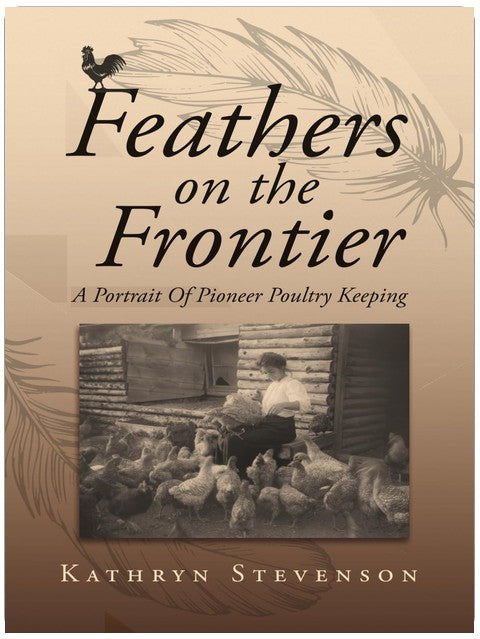 Feathers on the Frontier: A Portrait Of Pioneer Poultry Keeping