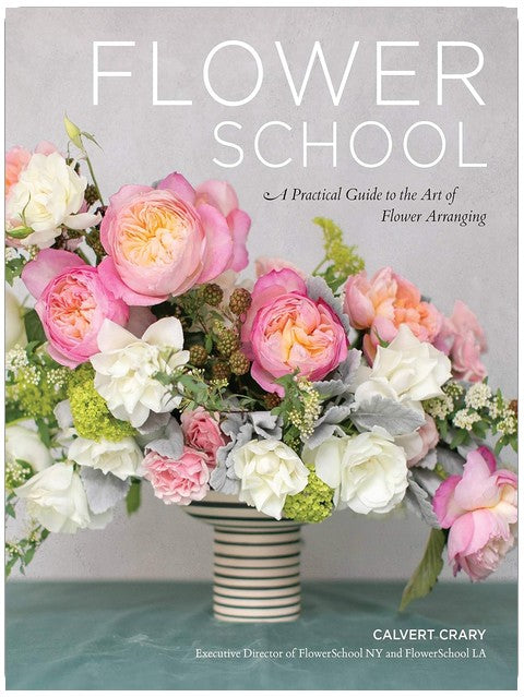 Flower School: A Practical Guide to the Art of Flower Arranging