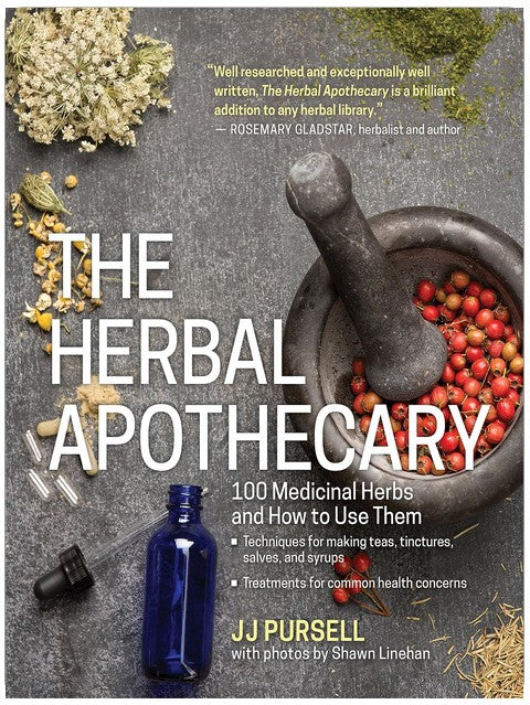 The Herbal Apothecary: 100 Medicinal Herbs and How to Use Them