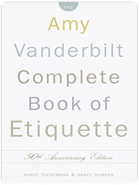 The Amy Vanderbilt Complete Book of Etiquette: 50th Anniversay Edition