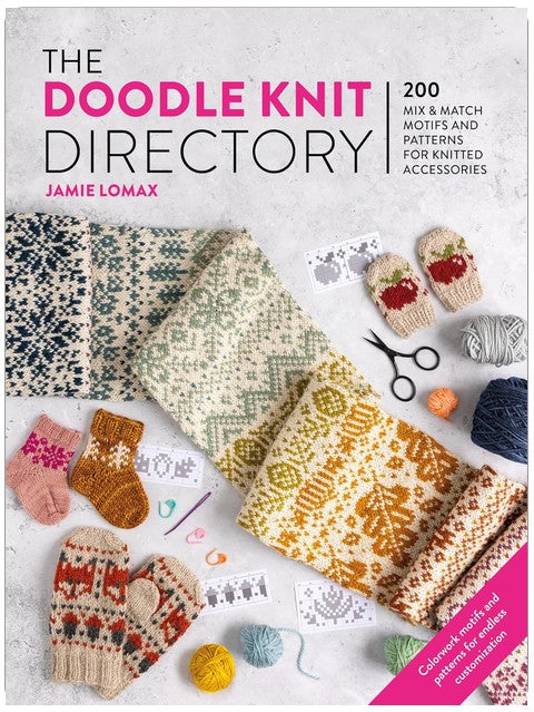 The Doodle Knit Directory: 200 mix & match motifs and patterns for knitted accessorie