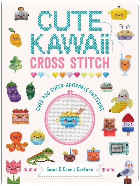 Cute Kawaii Cross Stitch: Over 400 Super-Adorable Patterns