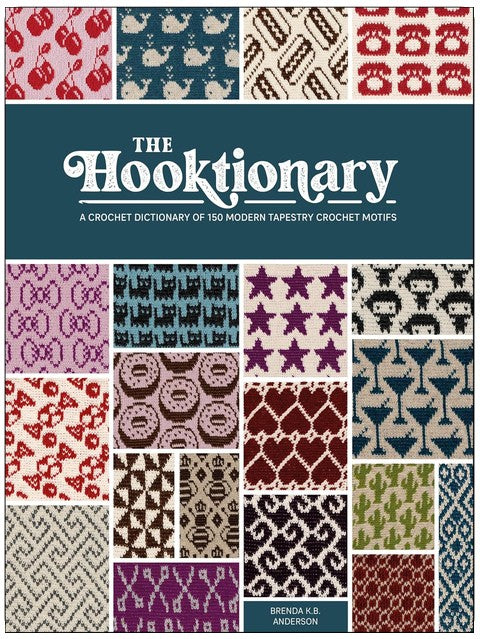The Hooktionary: A Crochet Dictionary of 150 Modern Tapestry Crochet Motifs