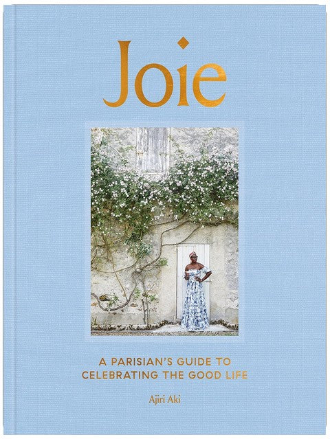 Joie: A Parisian's Guide to Celebrating the Good Life