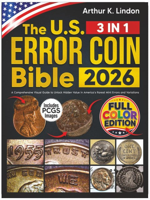 The U.S. Error Coin Bible: [3 in 1] A Comprehensive Visual Guide to Unlock Hidden Value in America’s Rarest Mint Errors and Variations