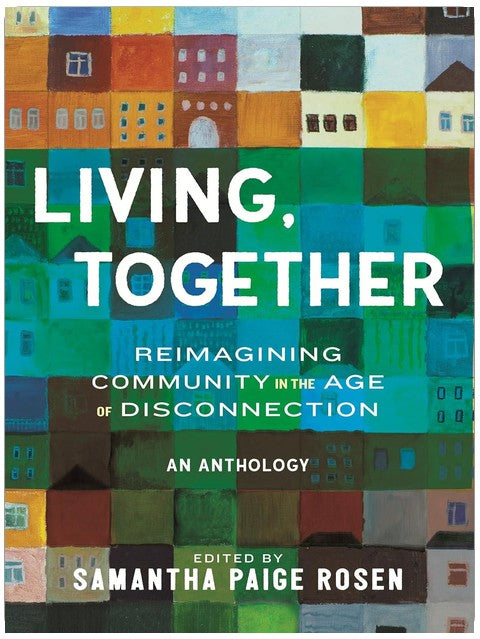 Living, Together: Reimagining Community in the Age of Disconnection