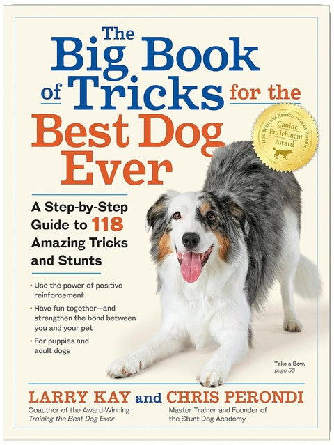 The Big Book of Tricks for the Best Dog Ever: A Step-by-Step Guide to 118 Amazing Tricks and Stunts