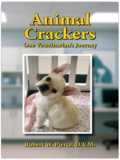 Animal Crackers: One Veterinarian’s Journey
