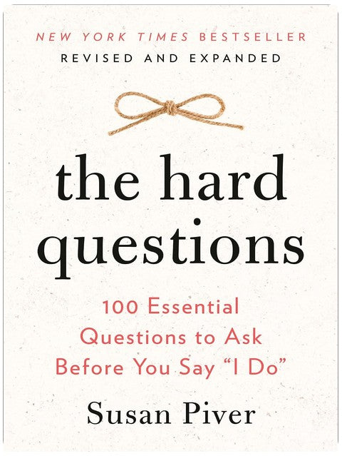 The Hard Questions: 100 Essential Questions to Ask Before You Say "I Do"
