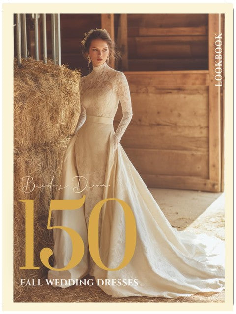The Bride’s Dream 150 Fall Wedding Dresses & Gowns Lookbook: An Inspiring Collection of Autumn Wedding Dresses, Bridal Gowns & Seasonal Fashion Ideas for Brides