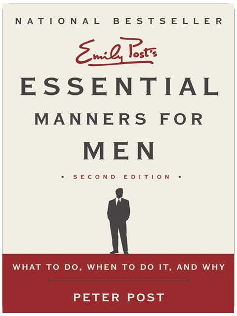 Essential Manners for Men: What to Do, When to Do It, and Why