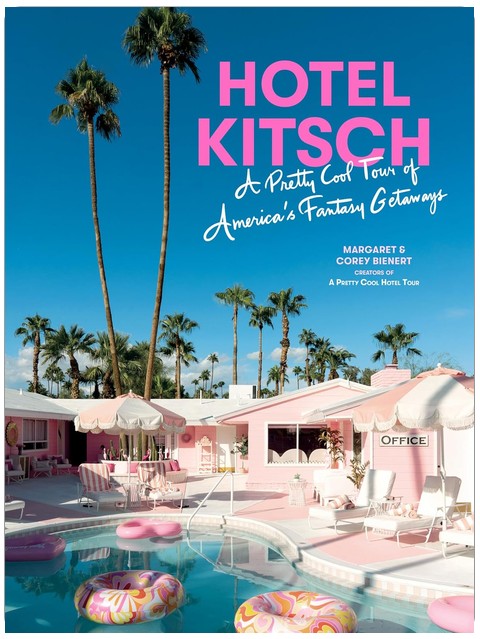 Hotel Kitsch: A Pretty Cool Tour of America’s Fantasy Getaways