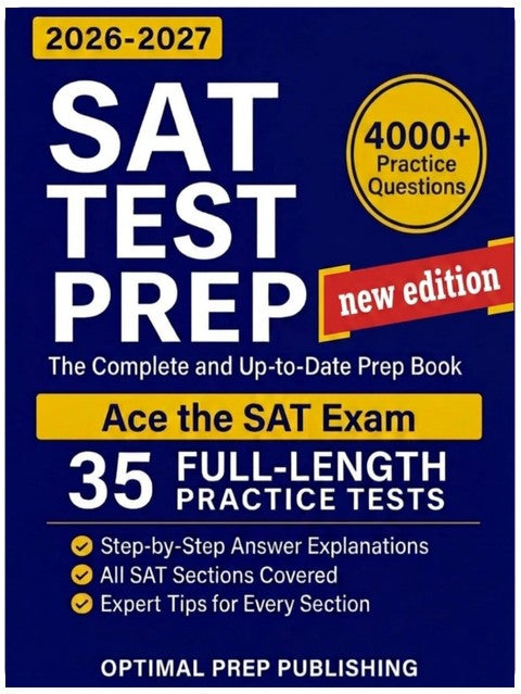 SAT Test Prep: The Complete & Up-to-Date Prep Book with Full-Length Practice Tests, Test-Ready Practice Questions & Step-by-Step Explanations to Ace the Digital SAT