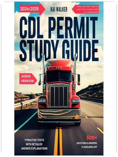 CDL Permit Study Guide 2025-2026: Pass Your CDL Exam on Your first Attempt with our Study Guide, 7 Practice Tests with Detailed Answer Explanations. Audio Version Included.