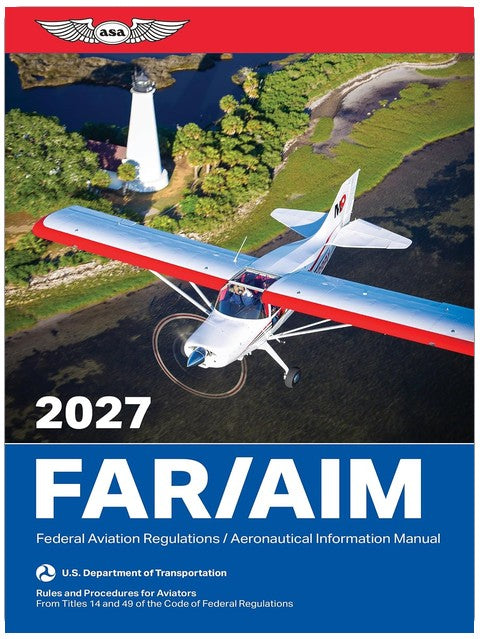 FAR/AIM 2027: Federal Aviation Regulations/Aeronautical Information Manual (ASA FAR/AIM Series)