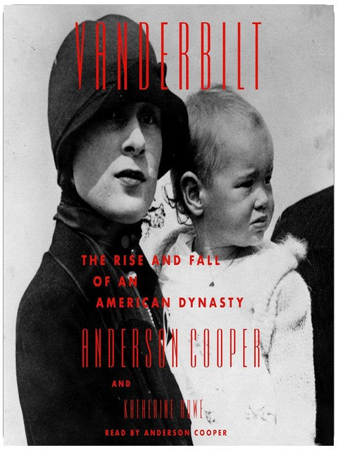 Vanderbilt: The Rise and Fall of an American Dynasty