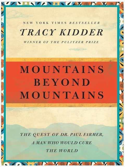 Mountains Beyond Mountains: The Quest of Dr. Paul Farmer, a Man Who Would Cure the World (Random House Reader's Circle)