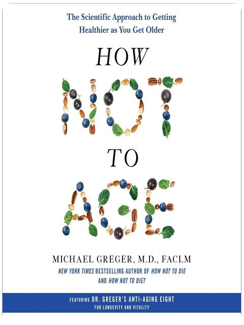 How Not to Age: The Scientific Approach to Getting Healthier as You Get Older