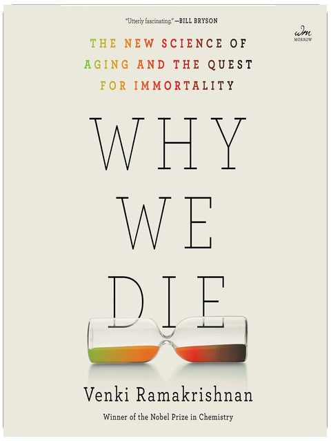 Why We Die: The New Science of Aging and the Quest for Immortality