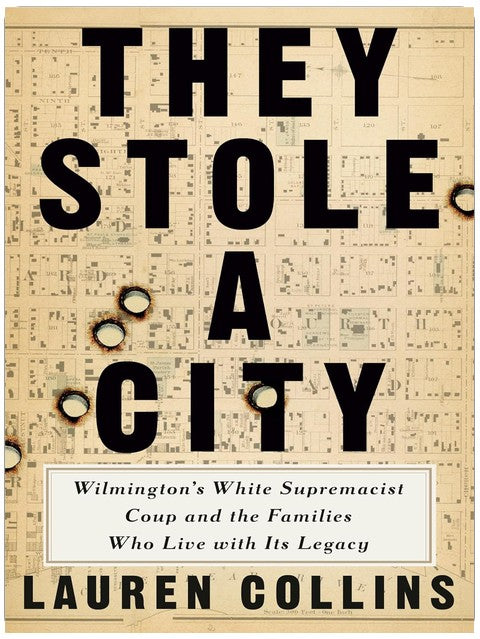 They Stole a City: Wilmington's White Supremacist Coup and the Families Who Live with Its Legacy