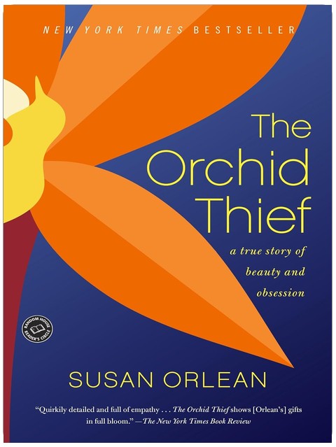 The Orchid Thief: A True Story of Beauty and Obsession (Ballantine Reader's Circle)