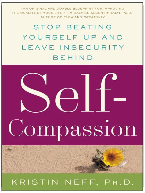 Self-Compassion: The Proven Power of Being Kind to Yourself
