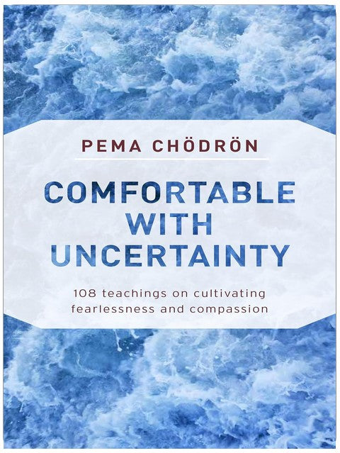 Comfortable with Uncertainty: 108 Teachings on Cultivating Fearlessness and Compassion