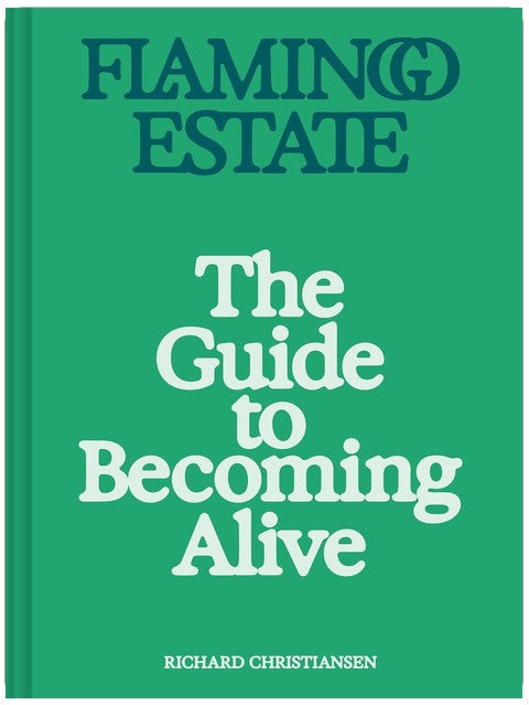 Flamingo Estate: The Guide to Becoming Alive