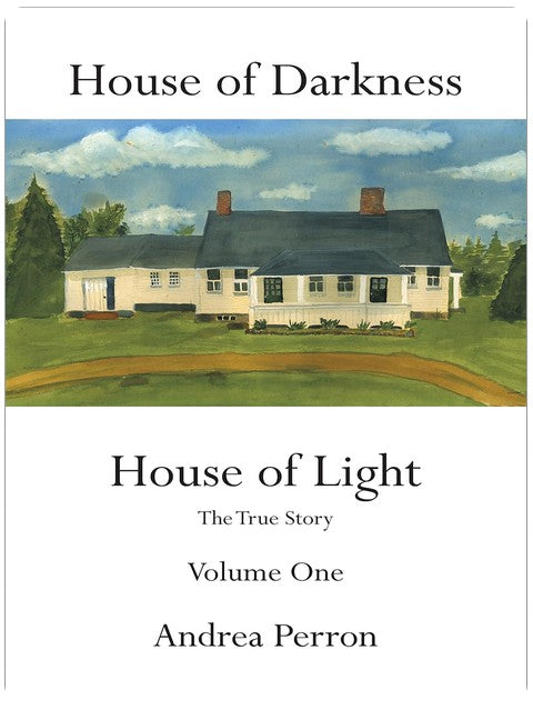 House of Darkness House of Light: The True Story Volume One