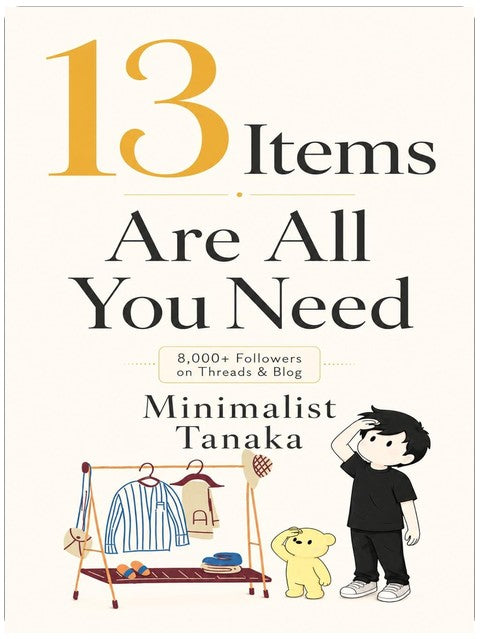 13 Items Are All You Need: A Minimalist’s Guide to Creating Your Personal Uniform