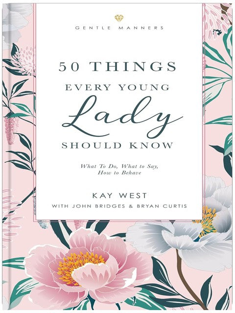 50 Things Every Young Lady Should Know Revised and Expanded: What to Do, What to Say, and How to Behave (The GentleManners Series)