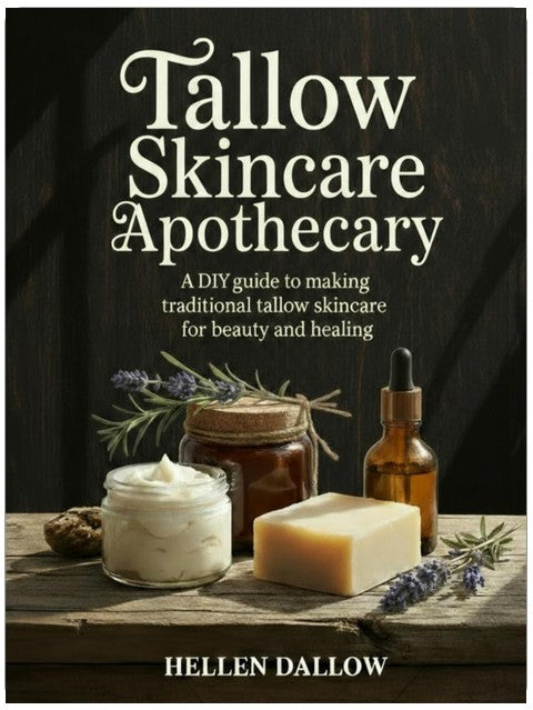 Tallow Skincare Apothecary: The Complete Step-by-Step DIY Guide to Making Traditional Tallow Skincare for Beauty, Wellness, and Natural Healing
