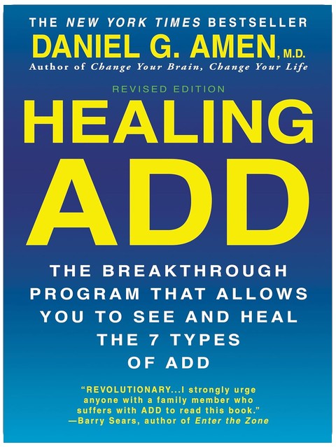 Healing ADD Revised Edition: The Breakthrough Program that Allows You to See and Heal the 7 Types of ADD