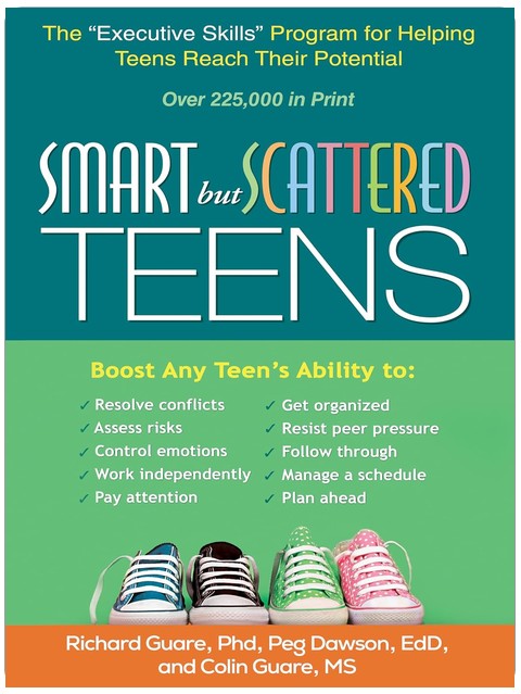 Smart but Scattered Teens: The "Executive Skills" Program for Helping Teens Reach Their Potential