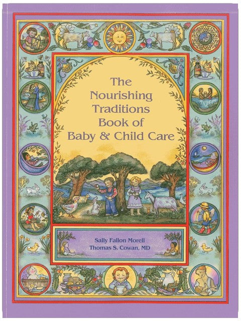 The Nourishing Traditions Book of Baby & Child Care