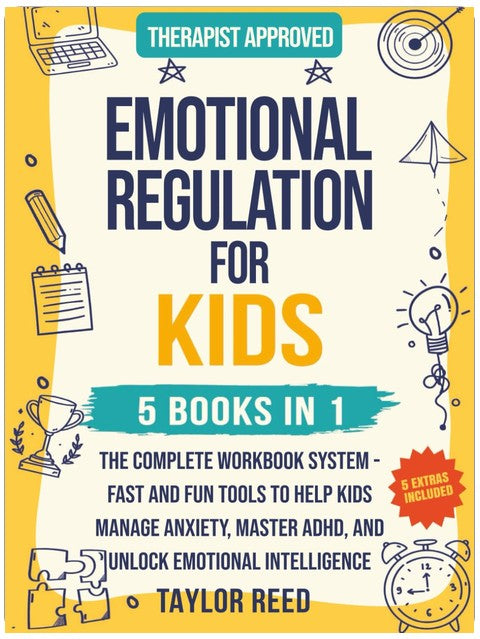 Emotional Regulation for Kids 5 in 1: The Complete Workbook System - Fast and Fun Tools to Help Kids Manage Anxiety, Master ADHD, and Unlock Emotional Intelligence