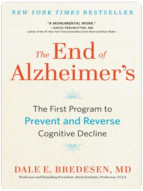 The End of Alzheimer's: The First Program to Prevent and Reverse Cognitive Decline