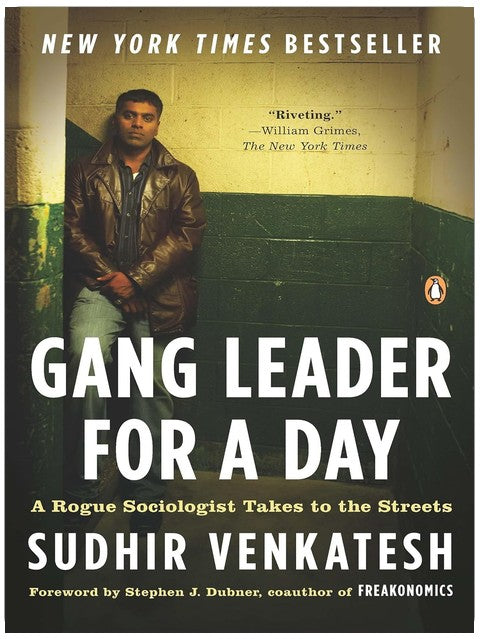 Gang Leader for a Day: A Rogue Sociologist Takes to the Streets