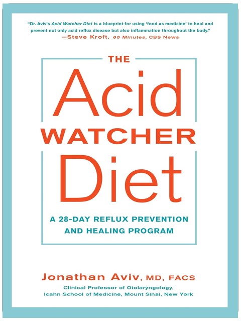 The Acid Watcher Diet: A 28-Day Reflux Prevention and Healing Program