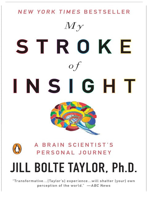 My Stroke of Insight: A Brain Scientist's Personal Journey