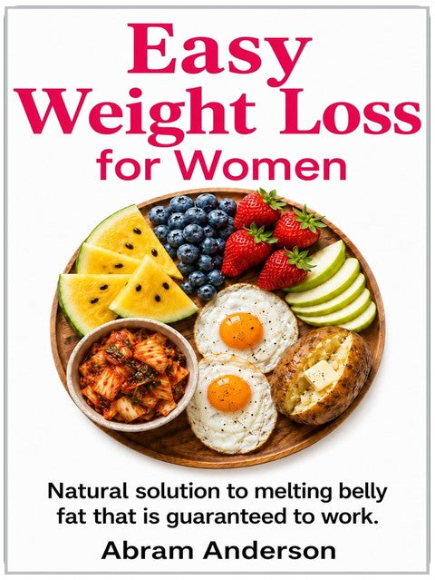 Easy Weight Loss for Women: Natural solution to melting belly fat that is guaranteed to work.