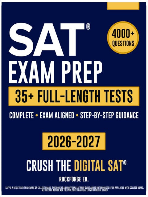 SAT Exam Prep: The Complete & Exam Aligned Study Guide to Prepare for the Digital SAT®. Full-Length Practice Tests, Step-by-Step Explanations and Test-Day Tips