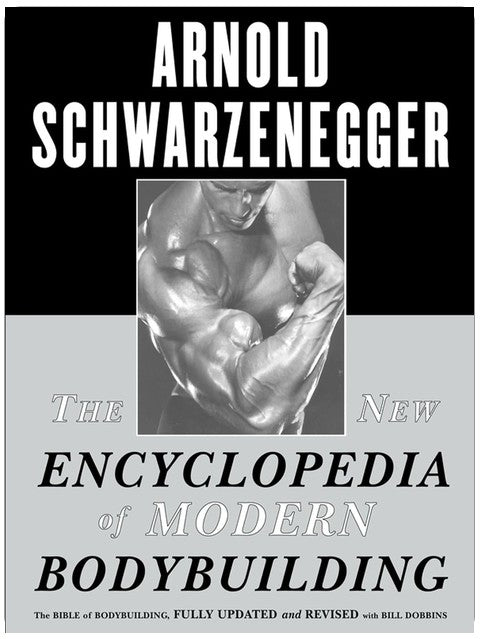 The New Encyclopedia of Modern Bodybuilding : The Bible of Bodybuilding, Fully Updated and Revised