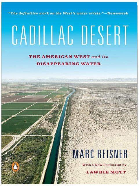 Cadillac Desert: The American West and Its Disappearing Water, Revised Edition