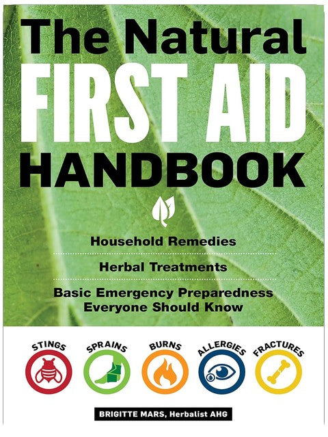 The Natural First Aid Handbook: Household Remedies, Herbal Treatments, and Basic Emergency Preparedness Everyone Should Know